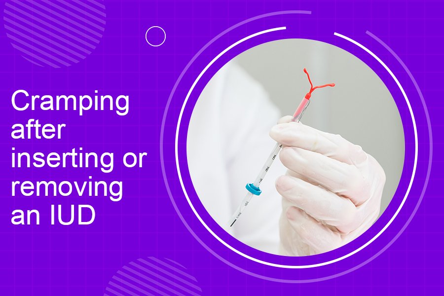 Cramping after inserting or removing an IUD