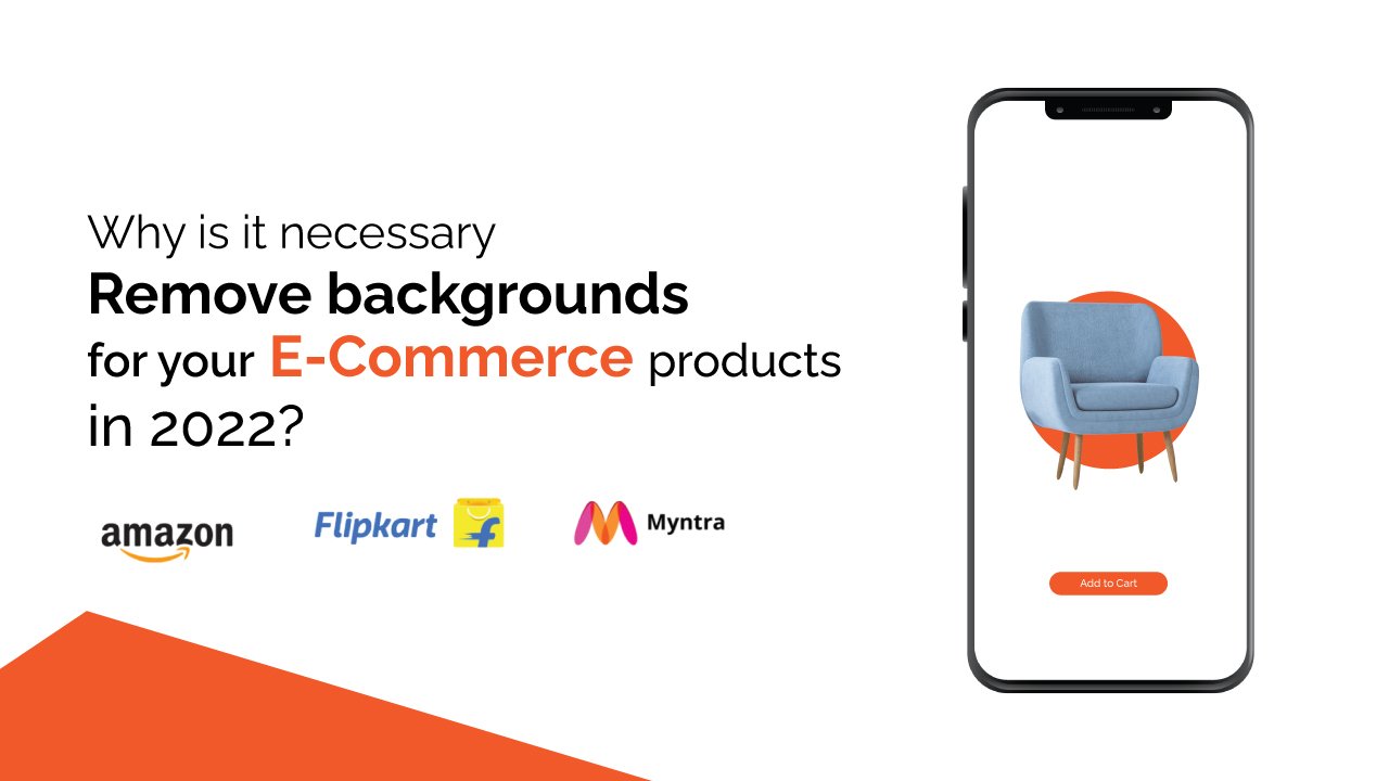 Why is it necessary to remove backgrounds for your e-commerce products in 2022? [Detailed]