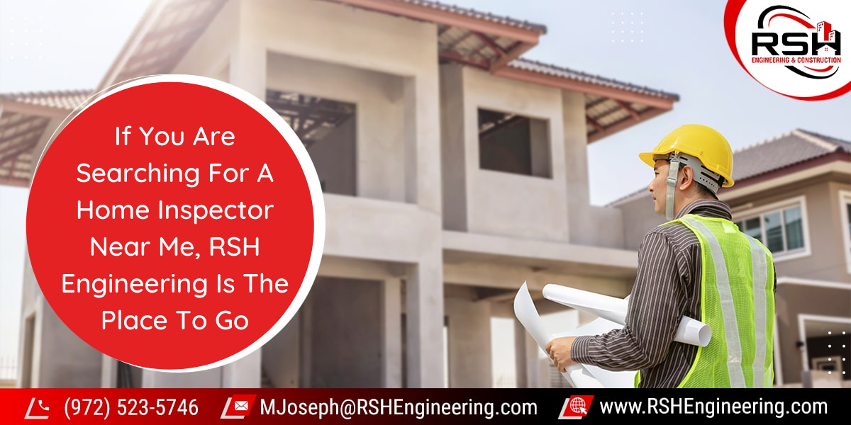 If You Are Searching For A Home Inspector Near Me, RSH Engineering Is The Place To Go.