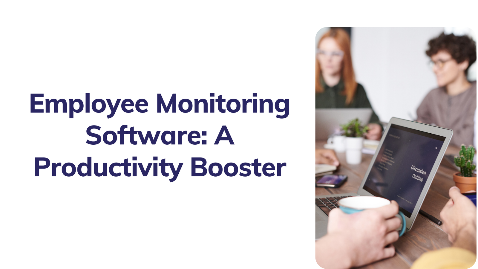 Employee Monitoring Software: A Productivity Booster