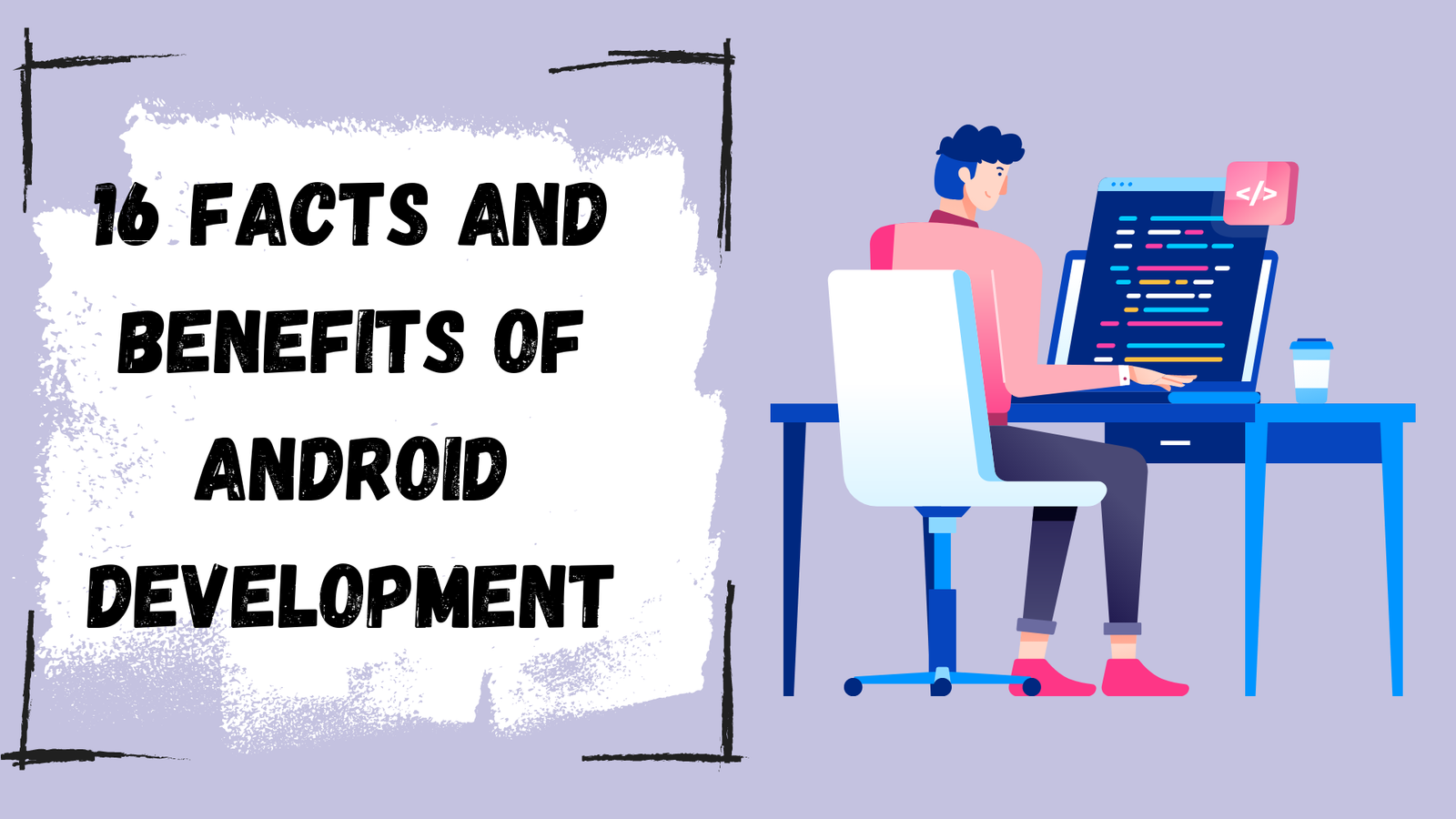 16 Facts and Benefits of Android Development